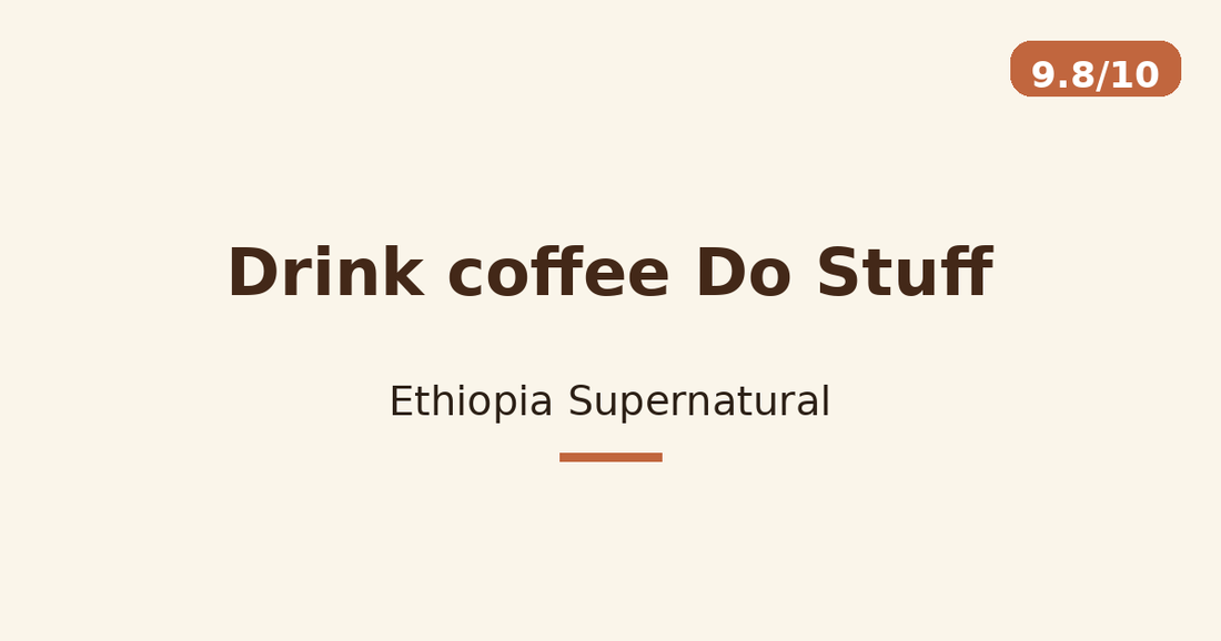 Drink coffee Do Stuff — Ethiopia Supernatural