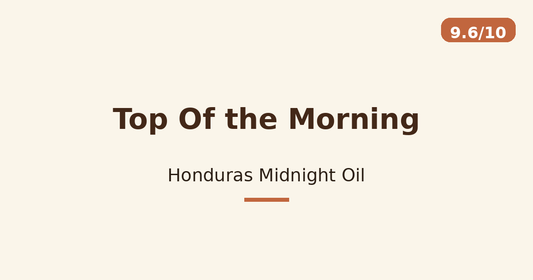 Top Of the Morning — Honduras Midnight Oil
